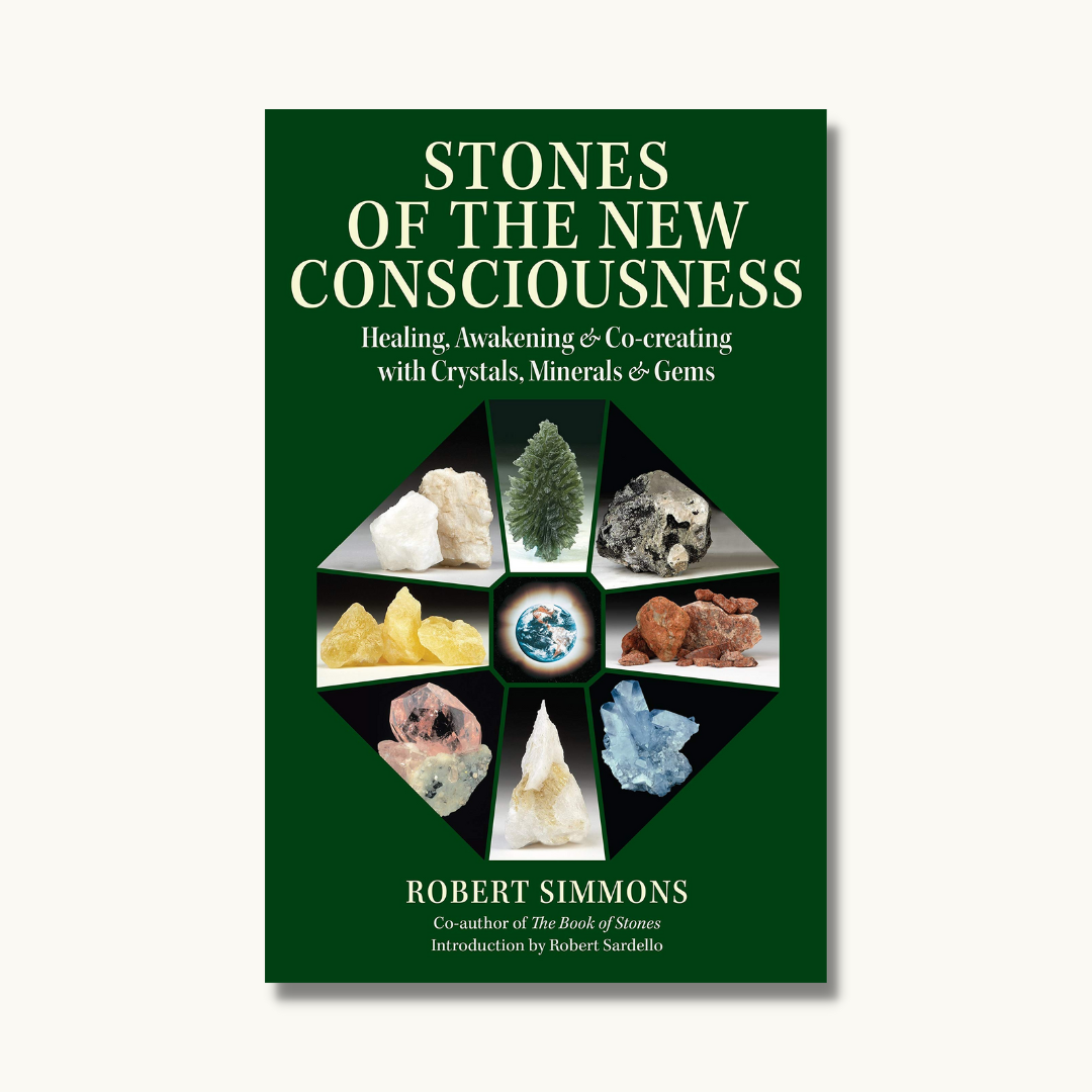 Stones of the New Consciousness: Healing, Awakening and Co-creating with Crystals, Minerals and Gems